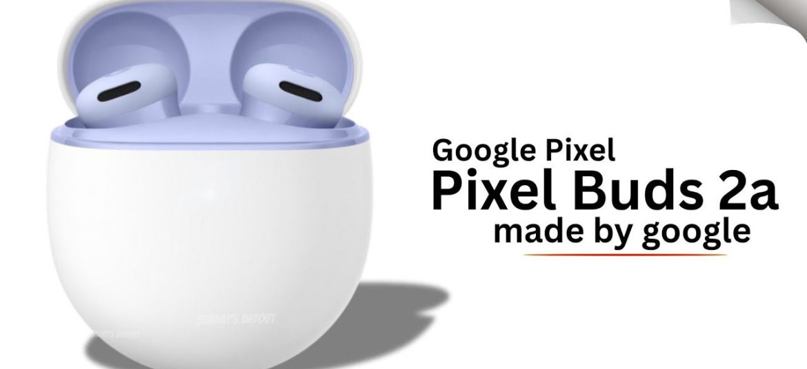 Pixel Buds 2a؛ هدفون اقتصادی گوگل با ویژگی‌هایی فراتر از انتظار